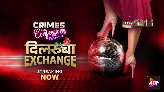 Crimes And Confessions-Dilruba Exchange Altbalaji Altbalaji